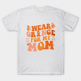 Groovy I Wear Orange For My Mom Multiple Sclerosis Awareness T-Shirt